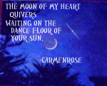 Moon    The Moon of my heart quivers