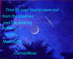 Moon Time for your soul to come out....